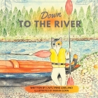Down to the River By Caitlynne Garland, Marian Gorin (Illustrator) Cover Image