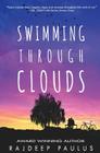 Swimming Through Clouds: A Contemporary Young Adult Novel By Rajdeep Paulus Cover Image