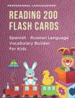 Reading 200 Flash Cards Spanish - Russian Language Vocabulary Builder For Kids: Practice Basic Sight Words list activities books to improve reading sk By Professional Languageprep Cover Image