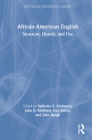 African-American English: Structure, History, and Use (Routledge Linguistics Classics) By Salikoko S. Mufwene (Editor), John R. Rickford (Editor), Guy Bailey (Editor) Cover Image