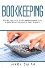 Bookkeeping: Step by Step Guide to Bookkeeping Principles and Basic Bookkeeping for Small Business Cover Image