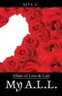 My A.L.L.: Allure of Love Lust By Kita C. Cover Image