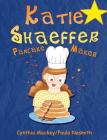 Katie Shaeffer Pancake Maker Cover Image