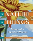 The Nature of Things: Essays of a Tapestry Weaver Cover Image