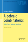 Algebraic Combinatorics: Walks, Trees, Tableaux, and More (Undergraduate Texts in Mathematics) By Richard P. Stanley Cover Image