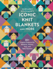 Margaret Holzmann's Iconic Knit Blankets and More: 30+ Graphic Patterns for Blankets, Pillows, Tops, and Table Runners Cover Image