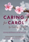Caring for Carol by Caring for Me: A Journey with Dementia and Self-Discovery Cover Image