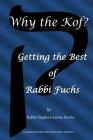 Why the Kof?: Getting the Best of Rabbi Fuchs By Susan Marie Shuman, Stephen Lewis Fuchs Cover Image