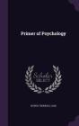 Primer of Psychology By George Trumbull Ladd Cover Image
