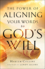 The Power of Aligning Your Words to God's Will By Hakeem Collins Cover Image