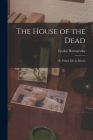 The House of the Dead: Or, Prison Life in Siberia By Fyodor Dostoyevsky Cover Image