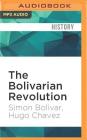 The Bolivarian Revolution: Hugo Chavez Presents Simon Bolivar (Revolutions #6) Cover Image