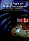 Energy Supply and Pipeline Transportation: Challenges and Opportunities: An Overview of Energy Supply Security and Pipeline Transportation Cover Image