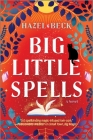 Big Little Spells: A Witchy Romantic Comedy By Hazel Beck Cover Image