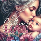 A Mother´s Love Coloring Book for Adults: Mothers Coloring Book for Adults Mom with Baby Coloring Book Grayscale Mother´s Day Gift Cover Image