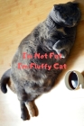 I'm Not Fat I'm Fluffy Cat Gift For Mom Wife Lover Women Sister Nurse By Aivaras Kovaliukas Cover Image