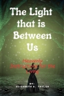 The light that is in us: Heavenly Instructions for the Light By Elizabeth A. Tarlor Cover Image