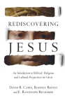 Rediscovering Jesus: An Introduction to Biblical, Religious and Cultural Perspectives on Christ Cover Image