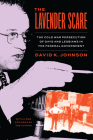 The Lavender Scare: The Cold War Persecution of Gays and Lesbians in the Federal Government By David K. Johnson, David K. Johnson (Epilogue by) Cover Image