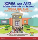 Sophia and Alex Make Friends at School: Sophia und Alex finden Freunde im Kindergarten Cover Image