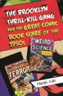 The Brooklyn Thrill-Kill Gang and the Great Comic Book Scare of the 1950s By Mariah Adin Cover Image