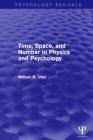 Time, Space, and Number in Physics and Psychology (Psychology Revivals) Cover Image