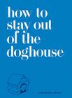 How to Stay Out of the Doghouse By Josh Rubin, Jason Musante, Partners & Spade Cover Image