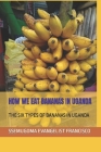 How We Eat Bananas in Uganda: The Six Types of Bananas in Uganda Cover Image