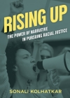 Rising Up: The Power of Narrative in Pursuing Racial Justice (City Lights Open Media) By Sonali Kolhatkar, Rinku Sen (Foreword by) Cover Image