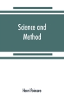 Science and method By Henri Poincare Cover Image
