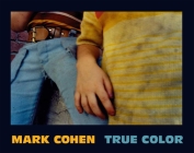 True Color By Mark Cohen (By (photographer)), Vince Aletti (Introduction by) Cover Image