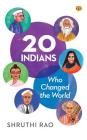 20 Indians Who Changed the World By Shruthi Rao Cover Image