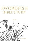 Swordfish Bible Study: James By Ty Buckle, Hailey Miller (Illustrator) Cover Image