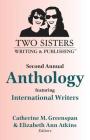 Two Sisters Writing and Publishing Second Annual Anthology: Featuring International Writers By Catherine M. Greenspan (Editor), Elizabeth Ann Atkins (Editor), Mahmuda Ahmed (Guest Editor) Cover Image