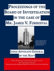 Proceedings of the Board of Investigation in the case of Mr. James V. Forrestal Cover Image