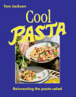 Cool Pasta: Reinventing the Pasta Salad By Tom Jackson Cover Image