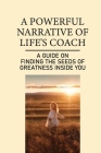 A Powerful Narrative Of Life's Coach: A Guide On Finding The Seeds Of Greatness Inside You: Meaningful Life By Vivan Lato Cover Image