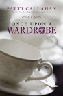 Once Upon a Wardrobe By Patti Callahan Cover Image