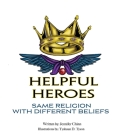 Helpful Heroes, Same Religion With Different Beliefs By Jennifer Chinn, Tyshaun D. Tyson (Illustrator) Cover Image