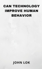 Can Technology Improve Human Behavior Cover Image