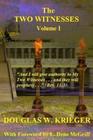 THE TWO WITNESSES - Vol. I: I will give authority to my Two Witnesses.... By Douglas W. Krieger Cover Image