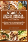 Stage 3 Kidney Disease Cookbook and Food List for Seniors: A nutritional guide with delicious Recipes and a 28-day meal plan to manage Renal disease By Jane Thornthwaite Cover Image