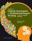 A Guide to Clinical Assessment and Professional Report Writing in Speech-Language Pathology By Cyndi Stein-Rubin, MS, CCC, TSSLD-SLP, CTA, Renee Fabus, PhD, CCC-SLP, TSHH Cover Image