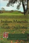 Indian Mounds of the Middle Ohio Valley: A Guide to Mounds and Earthworks of the Adena, Hopewell, and Late Woodland People (Guides to the American Landscape) By Susan L. Woodward, Jerry N. McDonald, Jerry N. McDonald (Joint Author) Cover Image