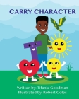 Carry Character By Alysia Anderson (Illustrator), Robert Coles (Illustrator), Tifanie Goodman Cover Image