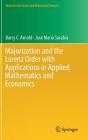 Majorization and the Lorenz Order with Applications in Applied Mathematics and Economics (Statistics for Social and Behavioral Sciences) By Barry C. Arnold, Jose-Maria Sarabia Cover Image
