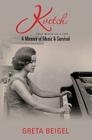 Kvetch: One Bitch of a Life: A Memoir of Music & Survival By Greta Beigel Cover Image