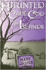 Haunted Cape Cod & the Islands By Mark Jasper Cover Image