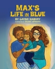 Max's Life in Blue By Caysie Harvey, Valerie Imparato (Illustrator) Cover Image