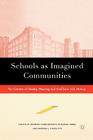 Schools as Imagined Communities: The Creation of Identity, Meaning, and Conflict in U.S. History By S. Dorn, B. Shircliffe, D. Cobb-Roberts Cover Image